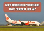 Cara Melakukan Pembatalan Tiket Pesawat Lion Air