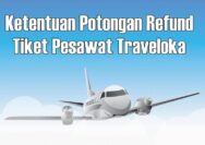 Ketentuan Potongan Refund Tiket Pesawat Traveloka