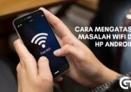 Cara Mengatasi Masalah WiFi di HP Android