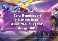 Cara Menghindari HB (Hack Back) Akun Mobile Legends Aman 100%