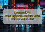 Download 77+ Preset Lightroom Aesthetic Gratis Outdoor Malam Hari